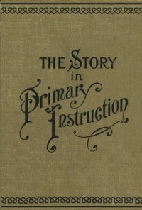 The Story in Primary Instruction: Sixteen Stories and How to Use Them