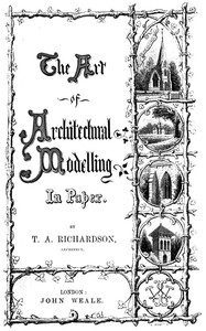The Art of Architectural Modelling in Paper