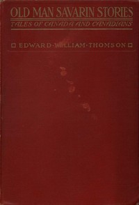 Old Man Savarin Stories: Tales of Canada and Canadians