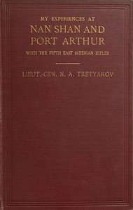 My Experiences at Nan Shan and Port Arthur with the Fifth East Siberian Rifles
