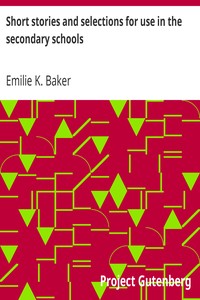 Short Stories and Selections for Use in the Secondary Schools